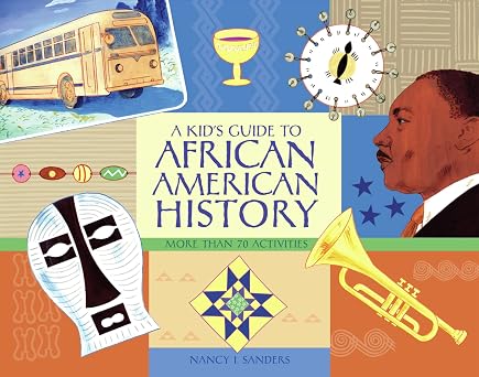 A Kid's Guide to African American History: More than 70 Activities (A Kid's Guide series)