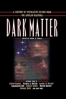 Dark Matter: A Century of Speculative Fiction from the African Diaspora (Dark Matter (Aspect))