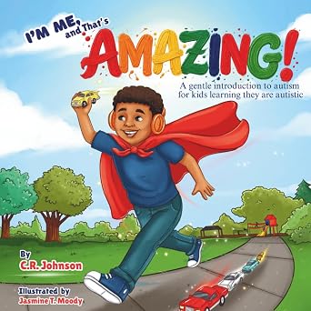I'm Me, and That's Amazing!: A gentle introduction to autism for kids learning they are autistic