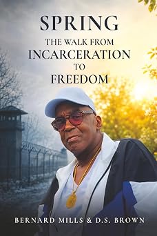 SPRING: THE WALK FROM INCARCERATION TO FREEDOM