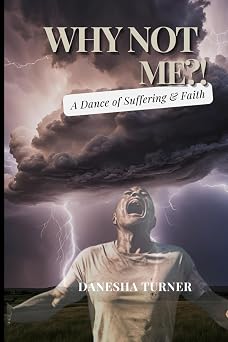 Why Not Me?! A Dance of Suffering and Faith